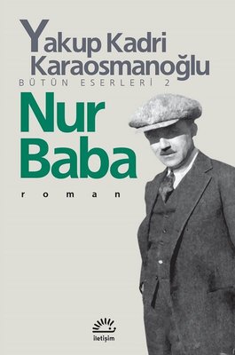 Nur Baba - Yakup Kadri Karaosmanoğlu - İletişim Yayıncılık - Kitap - Bazarys USA Turkish Store