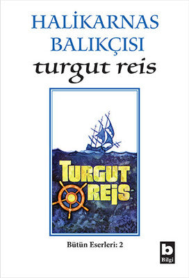Turgut Reis - Halikarnas Balıkçısı - Bilgi Yayınevi - Kitap - Bazarys USA Turkish Store