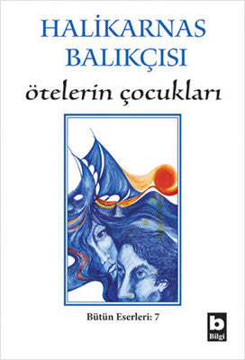 Ötelerin Çocukları - Halikarnas Balıkçısı - Bilgi Yayınevi - Kitap - Bazarys USA Turkish Store