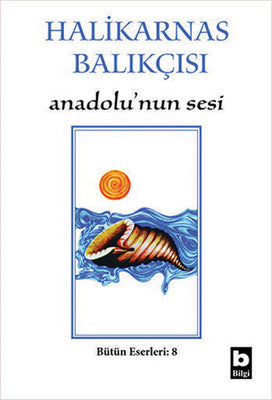 Anadolu'nun Sesi - Halikarnas Balıkçısı - Bilgi Yayınevi - Kitap - Bazarys USA Turkish Store