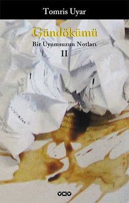 Gündökümü Bir Uyumsuzun Notları II - Tomris Uyar - Yapı Kredi Yayınları - Kitap - Bazarys USA Turkish Store
