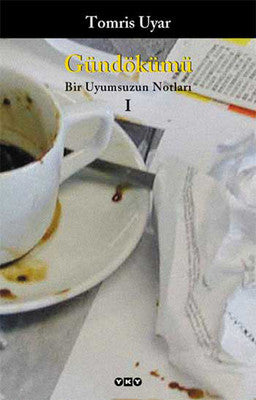 Gündökümü-Bir Uyumsuzun Notları I - Tomris Uyar - Yapı Kredi Yayınları - Kitap - Bazarys USA Turkish Store