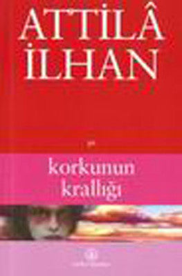 Korkunun Krallığı - Attila İlhan - İş Bankası Kültür Yayınları - Kitap - Bazarys USA Turkish Store