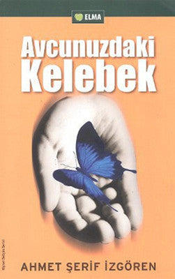 Avucunuzdaki Kelebek - Ahmet Şerif İzgören - Elma Yayınevi - Kitap - Bazarys USA Turkish Store