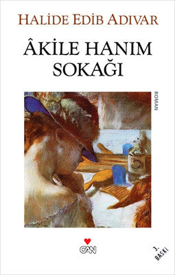 Akile Hanım Sokağı - Halide Edib Adıvar - Can Yayınları - Kitap - Bazarys USA Turkish Store