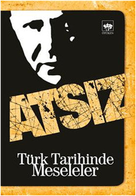 Türk Tarihinde Meseleler - Hüseyin Nihal Atsız - Ötüken Neşriyat - Kitap - Bazarys USA Turkish Store