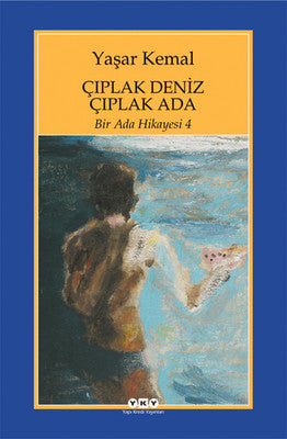 Bir Ada Hikayesi 4 - Çıplak Deniz Çıplak Ada - Yaşar Kemal - Yapı Kredi Yayınları - Kitap - Bazarys USA Turkish Store