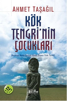 Kök Tengri'nin Çocukları - Ahmet Taşağıl - Bilge Kültür Sanat - Kitap - Bazarys USA Turkish Store