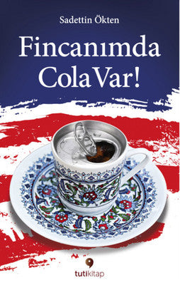 Fincanımda Cola Var - Sadettin Ökten - Tuti Kitap - Kitap - Bazarys USA Turkish Store