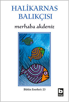 Marhaba Akdeniz - Bütün Eserleri - 23 - Halikarnas Balıkçısı - Bilgi Yayınevi - Kitap - Bazarys USA Turkish Store