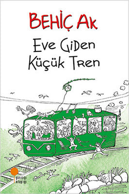 Eve Giden Küçük Tren - Behiç Ak - Günışığı Kitaplığı - Kitap - Bazarys USA Turkish Store