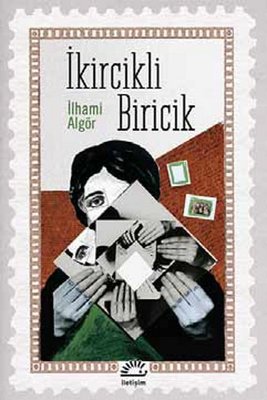 İkircikli Biricik - İlhami Algör - İletişim Yayıncılık - Kitap - Bazarys USA Turkish Store