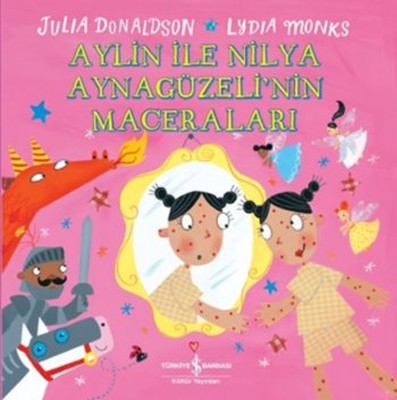 Aylin ile Nilya Ayna Güzeli'nin Maceraları - Julia Donaldson