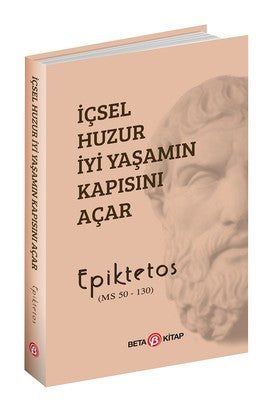 İçsel Huzur İyi Yaşamın Kapısını Açar - Epiktetos - Beta Kitap - Kitap - Bazarys USA Turkish Store