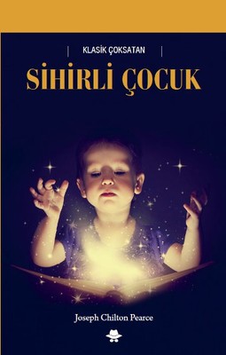 Sihirli Çocuk - Joseph Chilton Pearce - Görünmez Adam Yayıncılık - Kitap - Bazarys USA Turkish Store