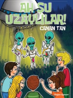 Ah Şu Uzaylılar - Canan Tan - Doğan ve Egmont Yayıncılık - Kitap - Bazarys USA Turkish Store