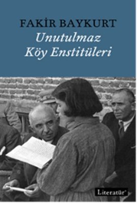 Unutulmaz Köy Enstitüleri - Fakir Baykurt - Literatür Yayıncılık - Kitap - Bazarys USA Turkish Store