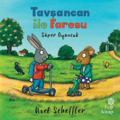 Tavşancan ile Faresu Süper Oyuncak - Axel Scheffler - Hep Kitap - Kitap - Bazarys USA Turkish Store