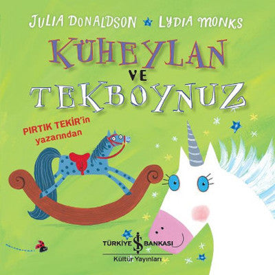Küheylan ve Tekboynuz - Julia Donaldson - İş Bankası Kültür Yayınları - Kitap - Bazarys USA Turkish Store