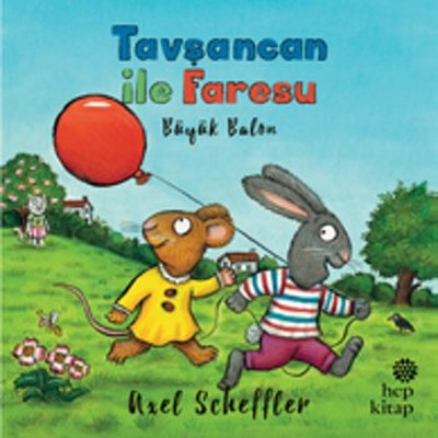 Tavşancan ile Faresu - Büyük Balon - Axel Scheffler - Hep Kitap - Kitap - Bazarys USA Turkish Store