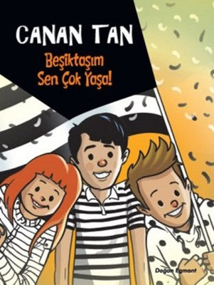 Beşiktaşım Sen Çok Yaşa! - Canan Tan - Doğan ve Egmont Yayıncılık - Kitap - Bazarys USA Turkish Store