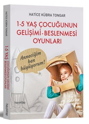 1-5 Yaş Çocuğunun Gelişimi Beslenmesi Oyunları - Hatice Kübra Tongar - Hayykitap - Kitap - Bazarys USA Turkish Store