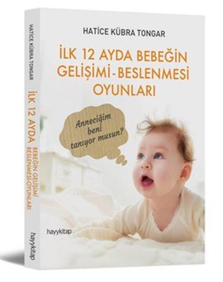 İlk 12 Ayda Bebeğin Gelişimi Beslenmesi Oyunları - Hatice Kübra Tongar - Hayykitap - Kitap - Bazarys USA Turkish Store