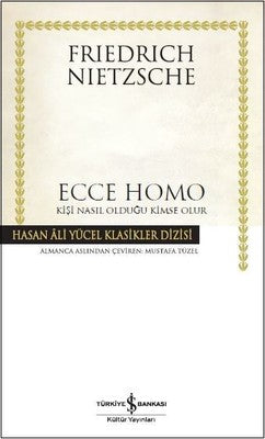 Ecce Homo-Kişi Nasıl Olduğu Kimse Olur - Friedrich Nietzsche - İş Bankası Kültür Yayınları - Kitap - Bazarys USA Turkish Store