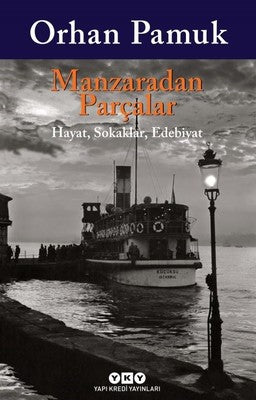 Manzaradan Parçalar - Orhan Pamuk - Yapı Kredi Yayınları - Kitap - Bazarys USA Turkish Store
