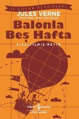 Balonla Beş Hafta-Kısaltılmış Metin - Jules Verne - İş Bankası Kültür Yayınları - Kitap - Bazarys USA Turkish Store