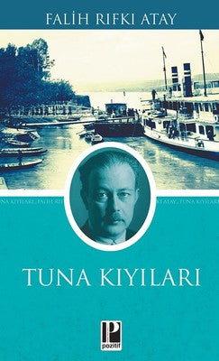 Tuna Kıyıları - Falih Rıfkı Atay - Pozitif Yayıncılık - Kitap - Bazarys USA Turkish Store