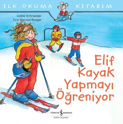 İlk Okuma Kitabım-Elif Kayak Yapmayı Öğreniyor - Liane Schneider - İş Bankası Kültür Yayınları - Kitap - Bazarys USA Turkish Store