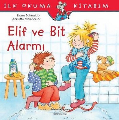 Elif ve Bit Alarmı-İlk Okuma Kitabım - Liane Schneider - İş Bankası Kültür Yayınları - Kitap - Bazarys USA Turkish Store