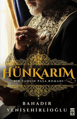 Hünkarım-Bir Tahsin Paşa Romanı - Bahadır Yenişehirlioğlu - Timaş Yayınları - Kitap - Bazarys USA Turkish Store