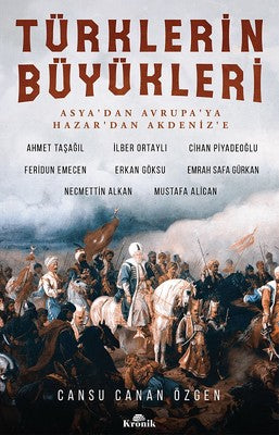Türklerin Büyükleri-Asya'dan Avrupa'ya Hazar'dan Akdeniz'e - İlber Ortaylı - Kronik Kitap - Kitap - Bazarys USA Turkish Store