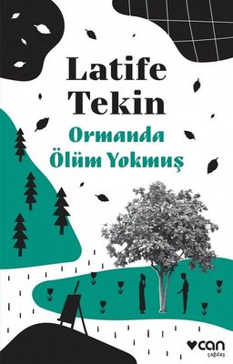Ormanda Ölüm Yokmuş - Latife Tekin - Can Yayınları - Kitap - Bazarys USA Turkish Store