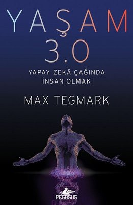 Yaşam 3.0-Yapay Zeka Çağında İnsan Olmak - Max Tegmark - Pegasus - Kitap - Bazarys USA Turkish Store