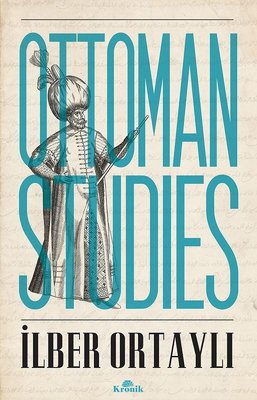 Ottoman Studies - İlber Ortaylı - Kronik Kitap - Kitap - Bazarys USA Turkish Store