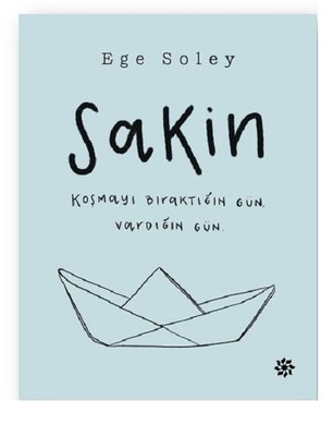 Sakin Koşmayı Bıraktığın Gün Vardığın Gün - Ege Soley - Doğan Novus - Kitap - Bazarys USA Turkish Store