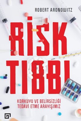 Risk Tıbbı-Korkuyu ve Belirsizliği Tedavi Etme Arayışımız - Koç Üniversitesi Yayınları - Kitap - Bazarys USA Turkish Store