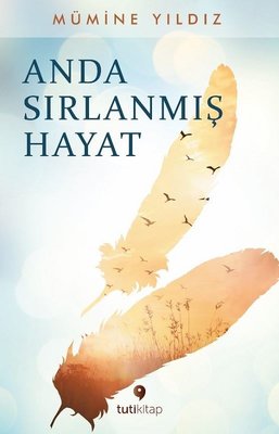 Anda Sırlanmış Hayat - Mümine Yıldız - Tuti Kitap - Kitap - Bazarys USA Turkish Store