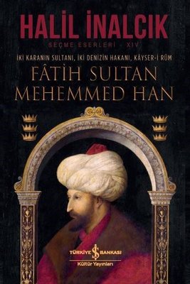 Fatih Sultan Mehemmed Han - Halil İnalcık - İş Bankası Kültür Yayınları - Kitap - Bazarys USA Turkish Store