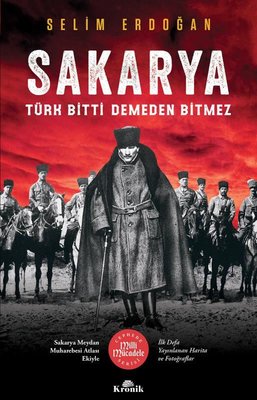 Sakarya: Türk Bitti Demeden Bitmez-Cephede Milli Mücadele Serisi - Selim Erdoğan - Kronik Kitap - Kitap - Bazarys USA Turkish Store
