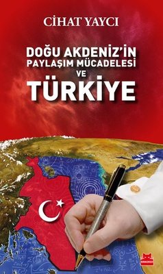 Doğu Akdeniz'in Paylaşım Mücadelesi ve Türkiye - Cihat Yaycı - Kırmızı Kedi - Kitap - Bazarys USA Turkish Store