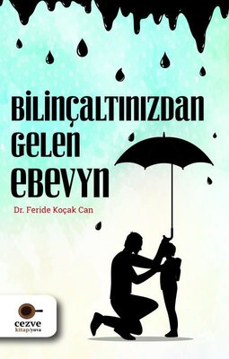 Bilinçaltınızdan Gelen Ebeveyn - Feride Koçak Can - Cezve Kitap - Kitap - Bazarys USA Turkish Store