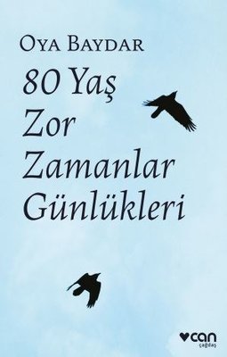 80 Yaş Zor Zamanlar Günlükleri - Oya Baydar - Can Yayınları - Kitap - Bazarys USA Turkish Store