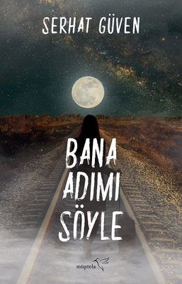 Bana Adımı Söyle - Serhat Güven - Müptela Yayınları - Kitap - Bazarys USA Turkish Store