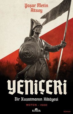 Yeniçeri: Bir Kuşatma Hikayesi - Moton 1500 - Yaşar Metin Aksoy - Kronik Kitap - Kitap - Bazarys USA Turkish Store