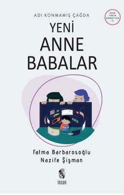 Adı Konmamış Çağda Yeni Anne Babalar - Uzak Yakın Sohbetler 2 - Fatma Barbarosoğlu - İnsan Yayınları - Kitap - Bazarys USA Turkish Store