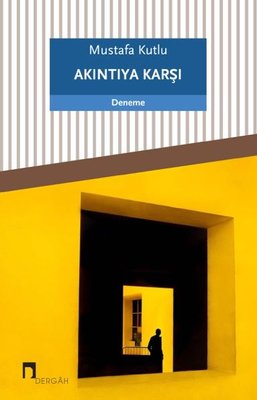 Akıntıya Karşı - Mustafa Kutlu - Dergah Yayınları - Kitap - Bazarys USA Turkish Store